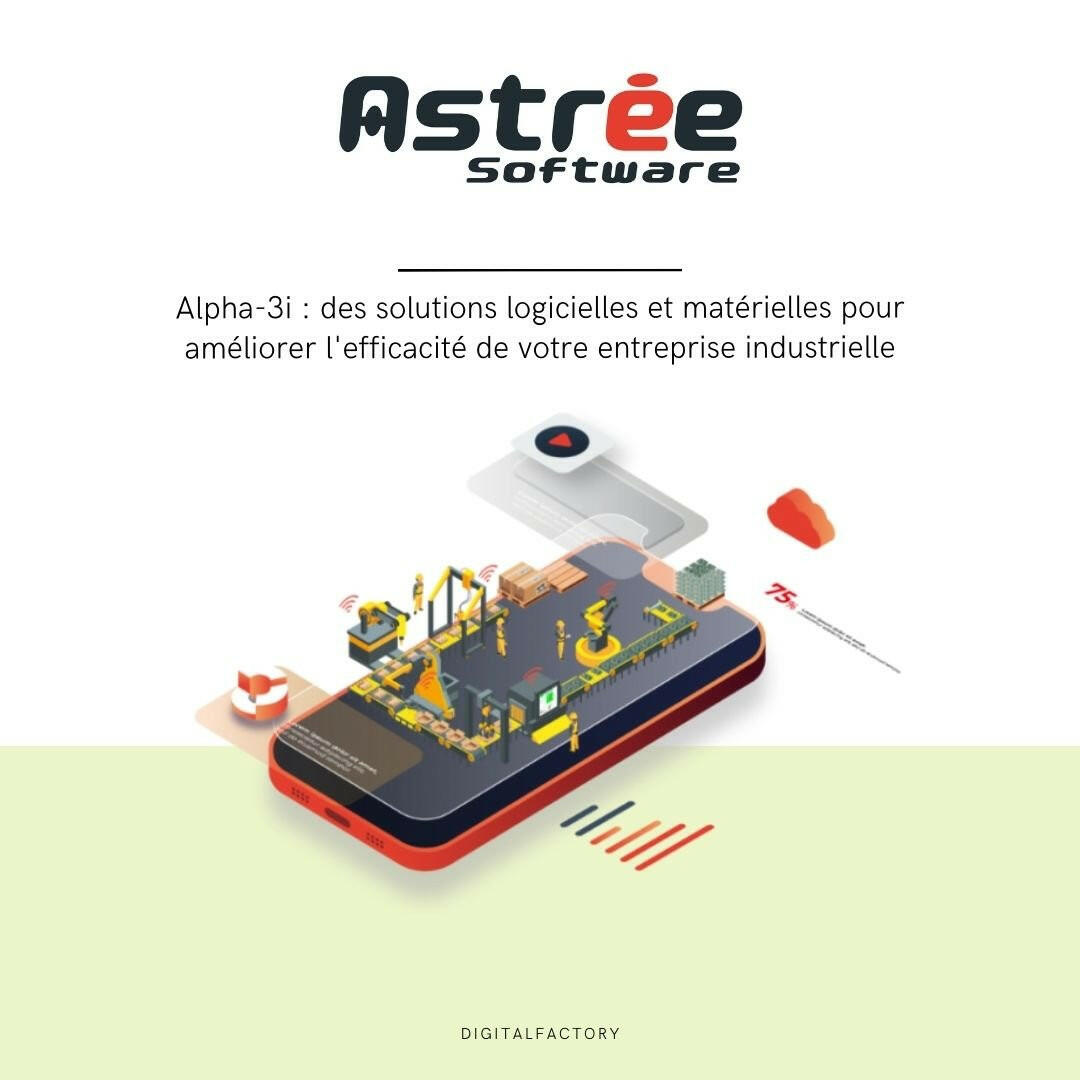 Alpha-3i : des solutions logicielles et matérielles pour améliorer l'efficacité de votre entreprise industrielle - Digital factory