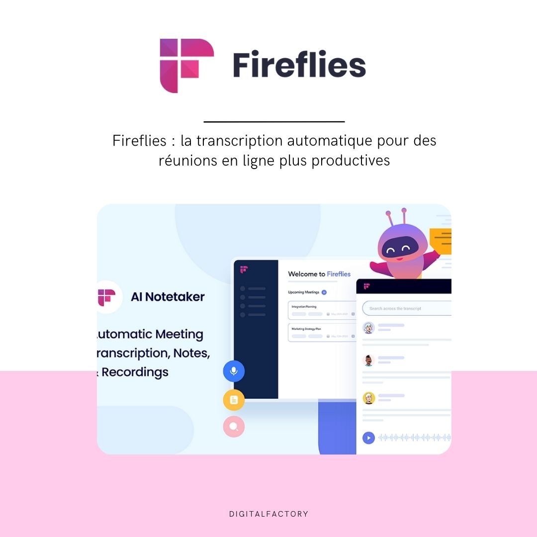 Fireflies : la transcription automatique pour des réunions en ligne plus productives - Digital factory