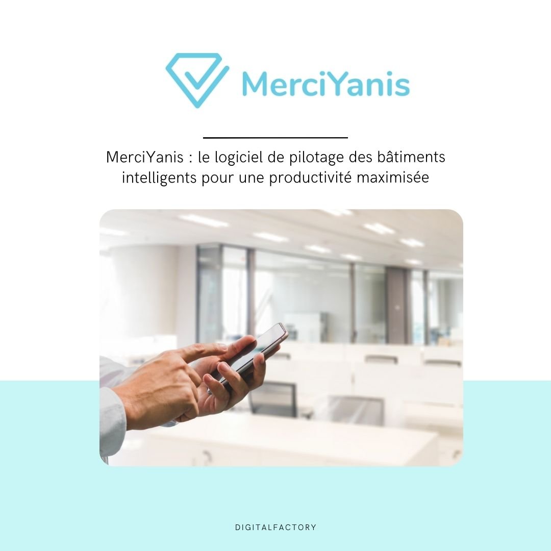 MerciYanis : le logiciel de pilotage des bâtiments intelligents pour une productivité maximisée - Digital factory