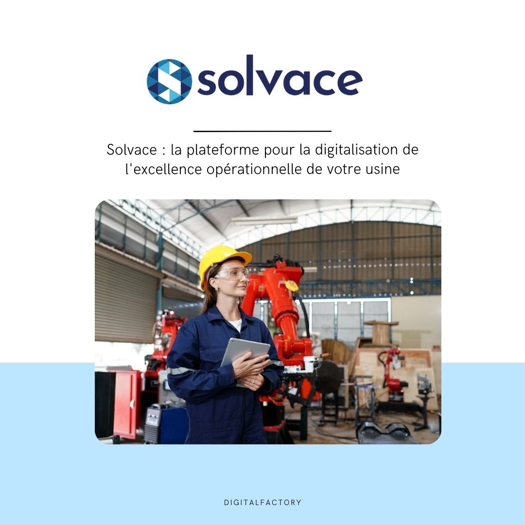 Solvace : la plateforme pour la digitalisation de l'excellence opérationnelle de votre usine - Digital factory