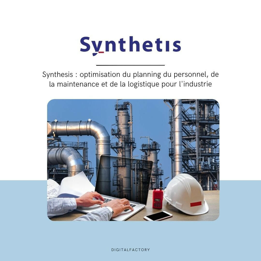 Synthesis : optimisation du planning du personnel, de la maintenance et de la logistique pour l'industrie - Digital factory