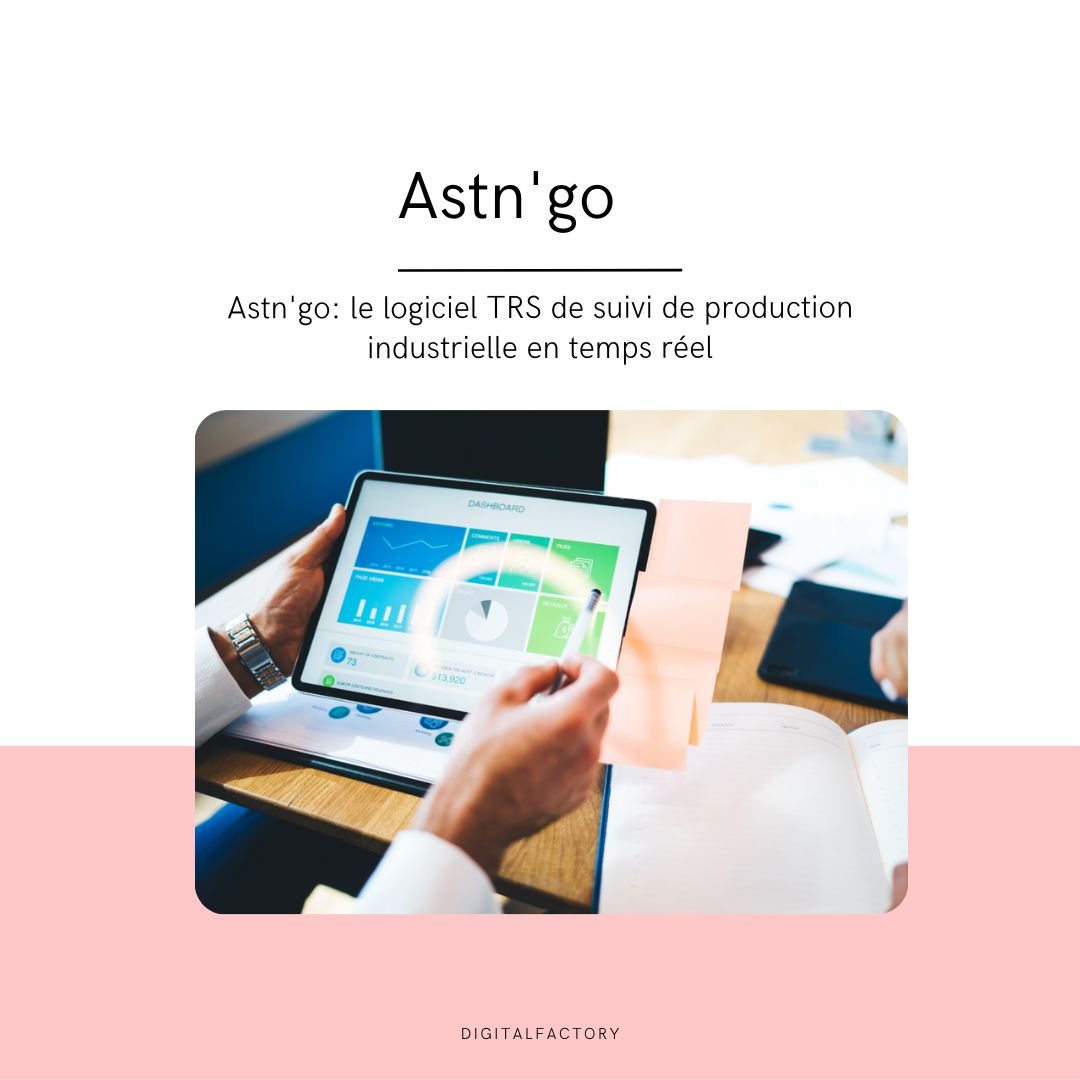 Astn'go : le logiciel TRS de suivi de production industrielle en temps réel