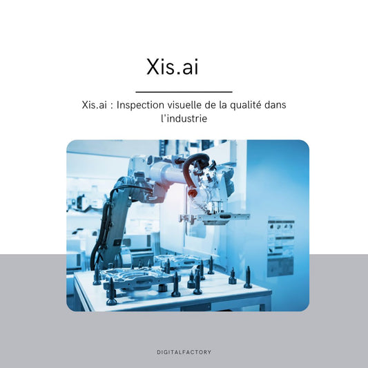 Xis.ai : Inspection visuelle de la qualité dans l'industrie