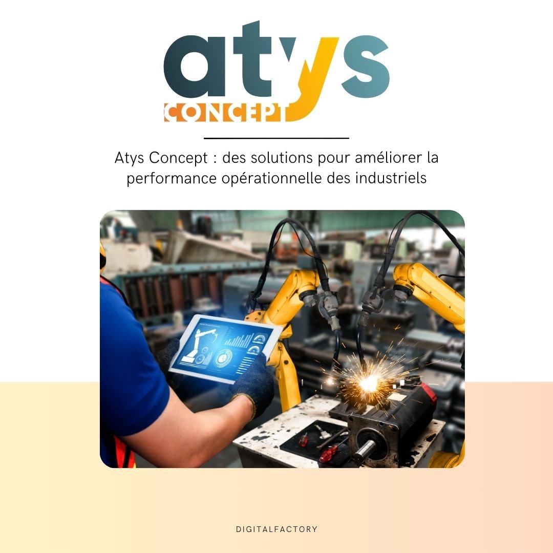 Atys Concept : des solutions pour améliorer la performance opérationnelle des industriels - Digital factory