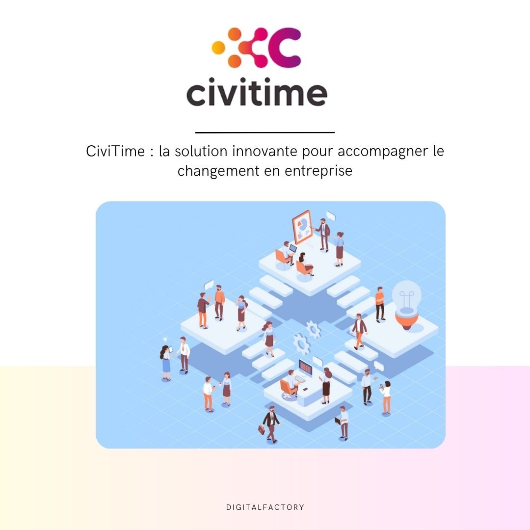 CiviTime : la solution innovante pour accompagner le changement en entreprise - Digital factory