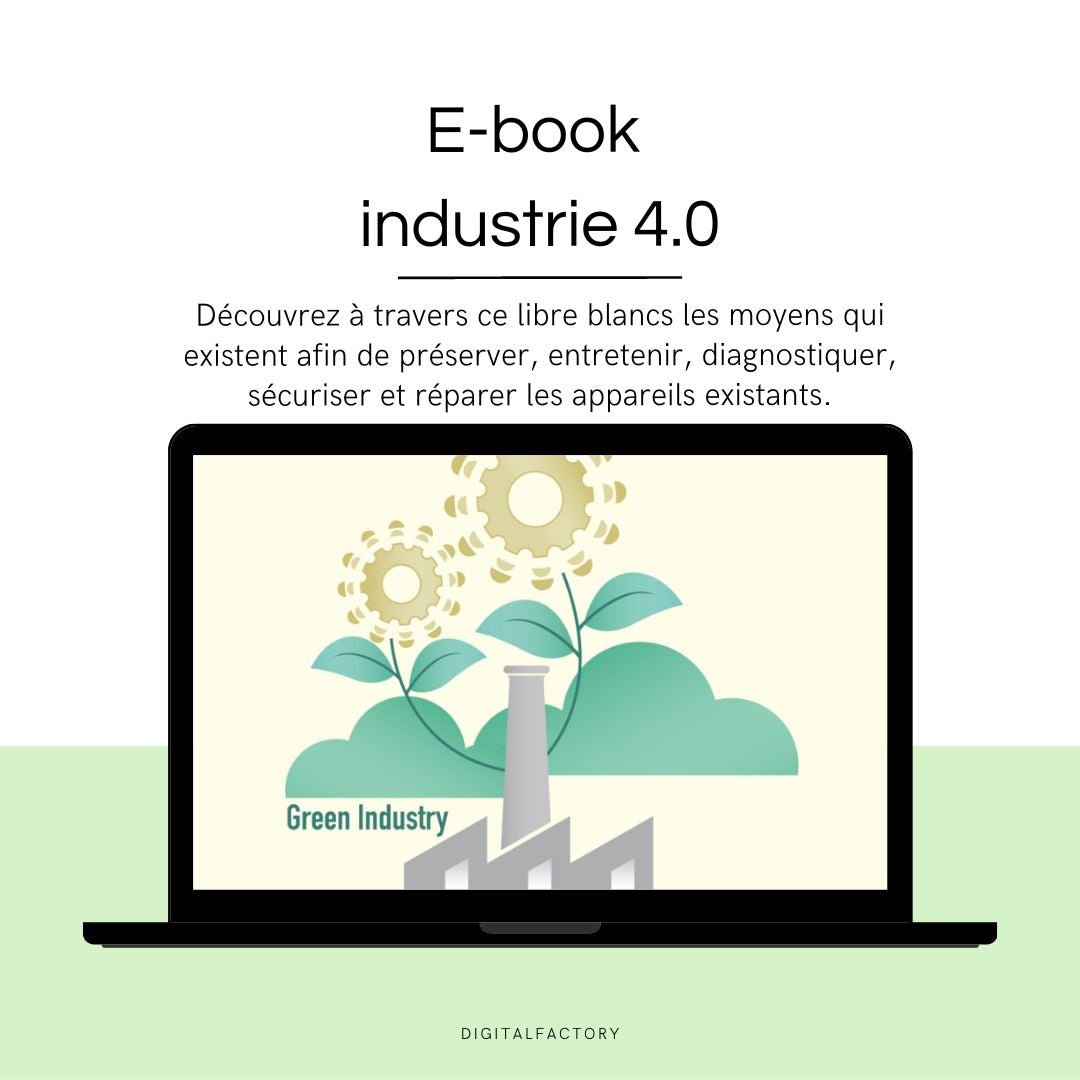 D7/ ebook – Découvrez à travers ce libre blancs les moyens qui existent afin de préserver, entretenir, diagnostiquer, sécuriser et réparer les appareils existants. - Digital factory