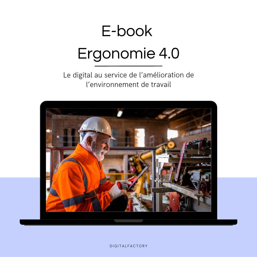 D9/ ebook – Ergonomie 4.0 : Le digital au service de l’amélioration de l’environnement de travail - Digital factory