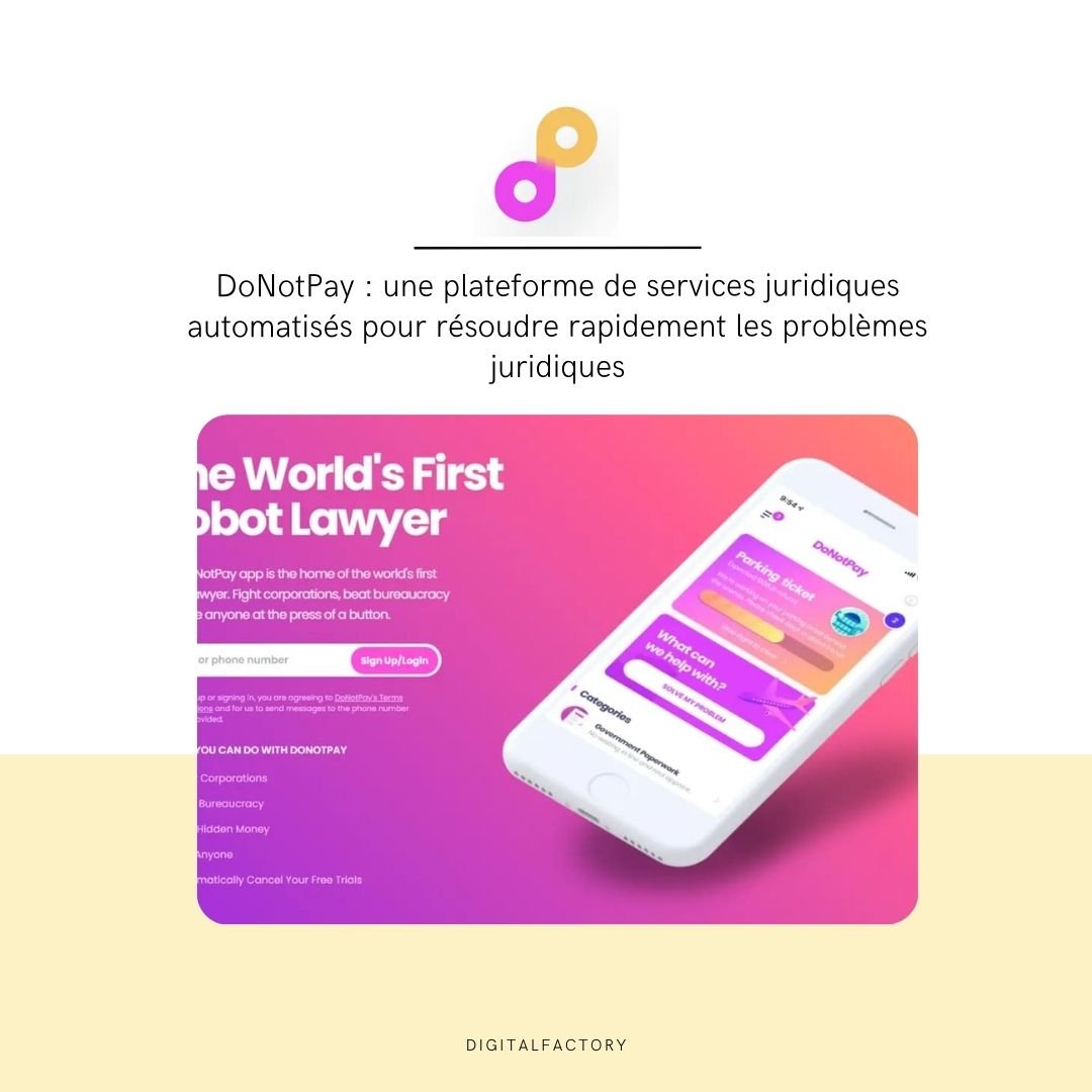 DoNotPay : une plateforme de services juridiques automatisés pour résoudre rapidement les problèmes juridiques - Digital factory