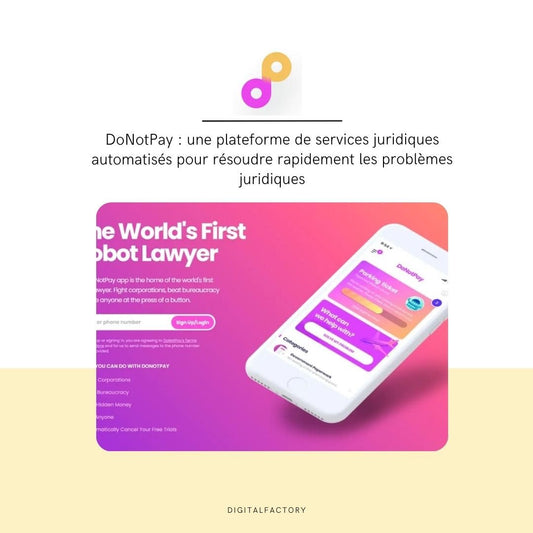 DoNotPay : une plateforme de services juridiques automatisés pour résoudre rapidement les problèmes juridiques - Digital factory