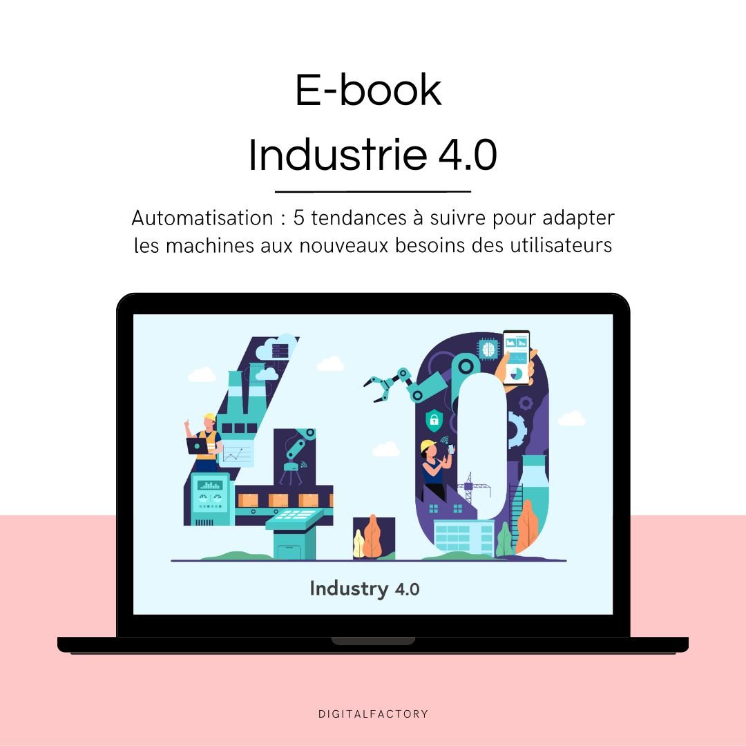 E7/ ebook – Automatisation : 5 tendances à suivre pour adapter les machines aux nouveaux besoins des utilisateurs - Digital factory