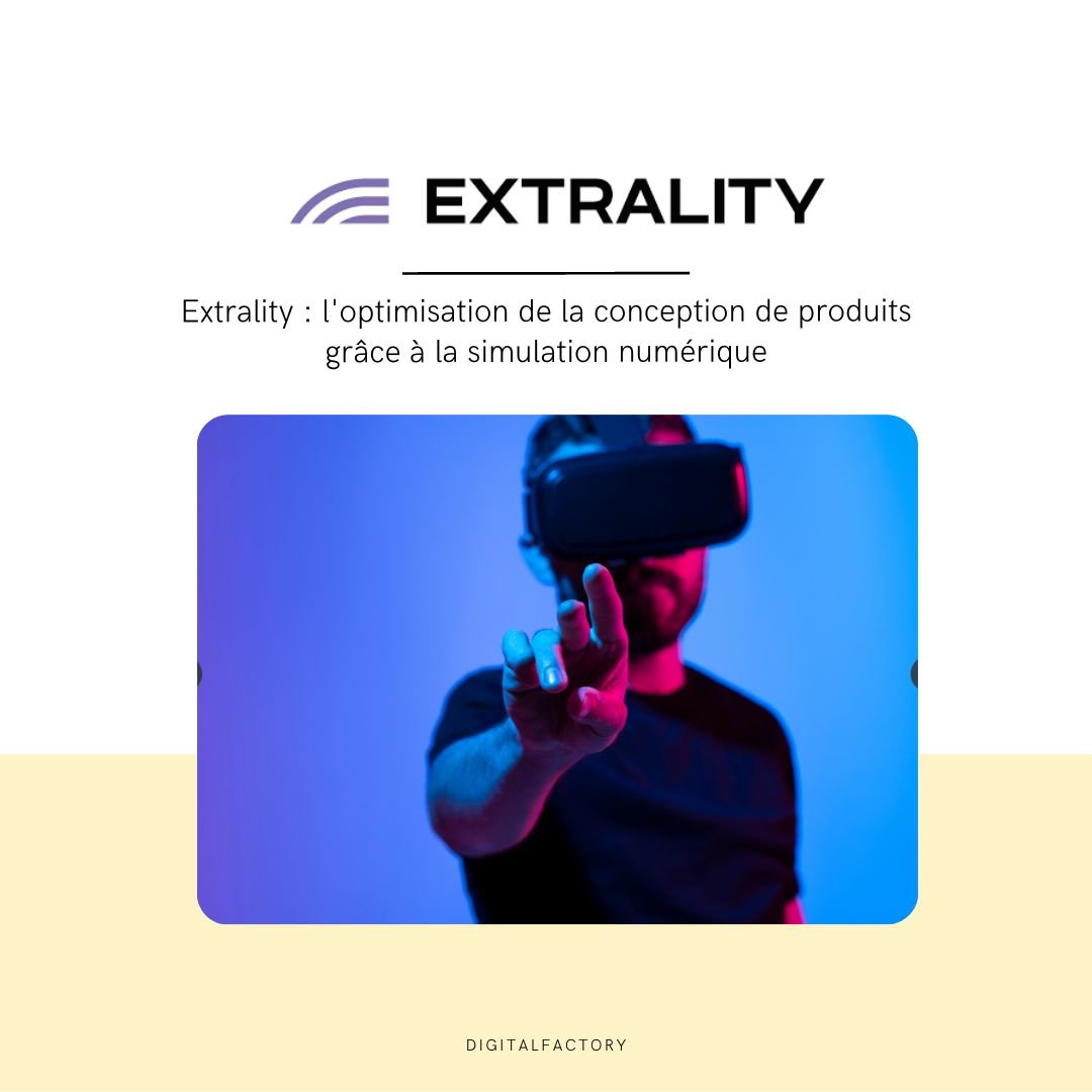 Extrality : l'optimisation de la conception de produits grâce à la simulation numérique - Digital factory