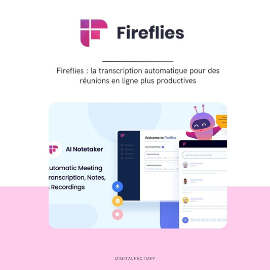 Fireflies : la transcription automatique pour des réunions en ligne plus productives - Digital factory