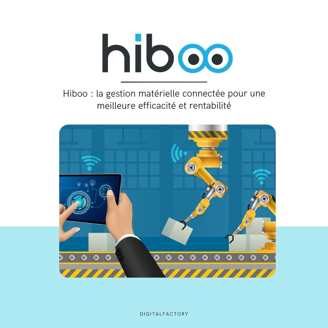 Hiboo : la gestion matérielle connectée pour une meilleure efficacité et rentabilité - Digital factory