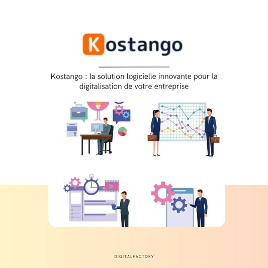 Kostango : la solution logicielle innovante pour la digitalisation de votre entreprise - Digital factory