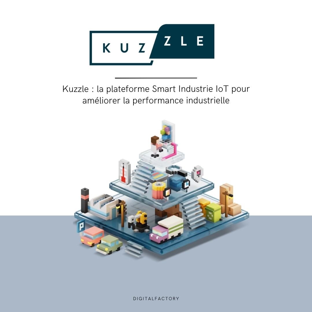 Kuzzle : la plateforme Smart Industrie IoT pour améliorer la performance industrielle - Digital factory