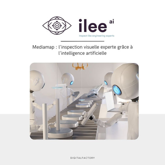 ilee.ai : l'inspection visuelle experte grâce à l'intelligence artificielle - Digital factory