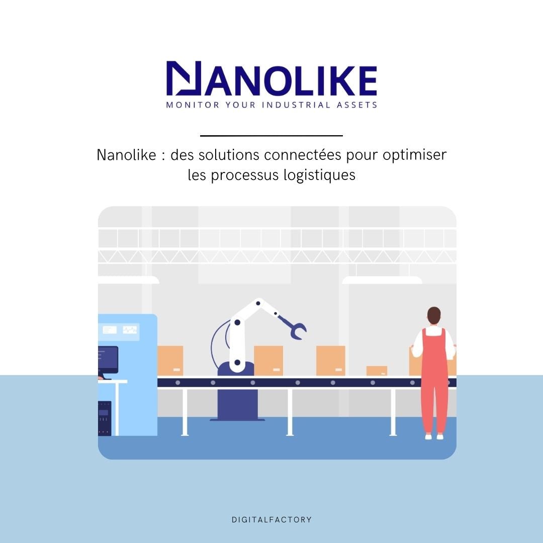 Nanolike : des solutions connectées pour optimiser les processus logistiques - Digital factory