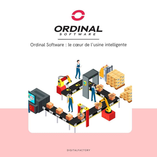 Ordinal Software : le cœur de l'usine intelligente - Digital factory