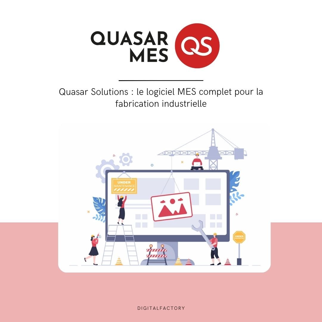 Quasar Solutions : le logiciel MES complet pour la fabrication industrielle - Digital factory