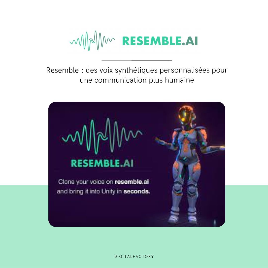 Resemble : des voix synthétiques personnalisées pour une communication plus humaine - Digital factory