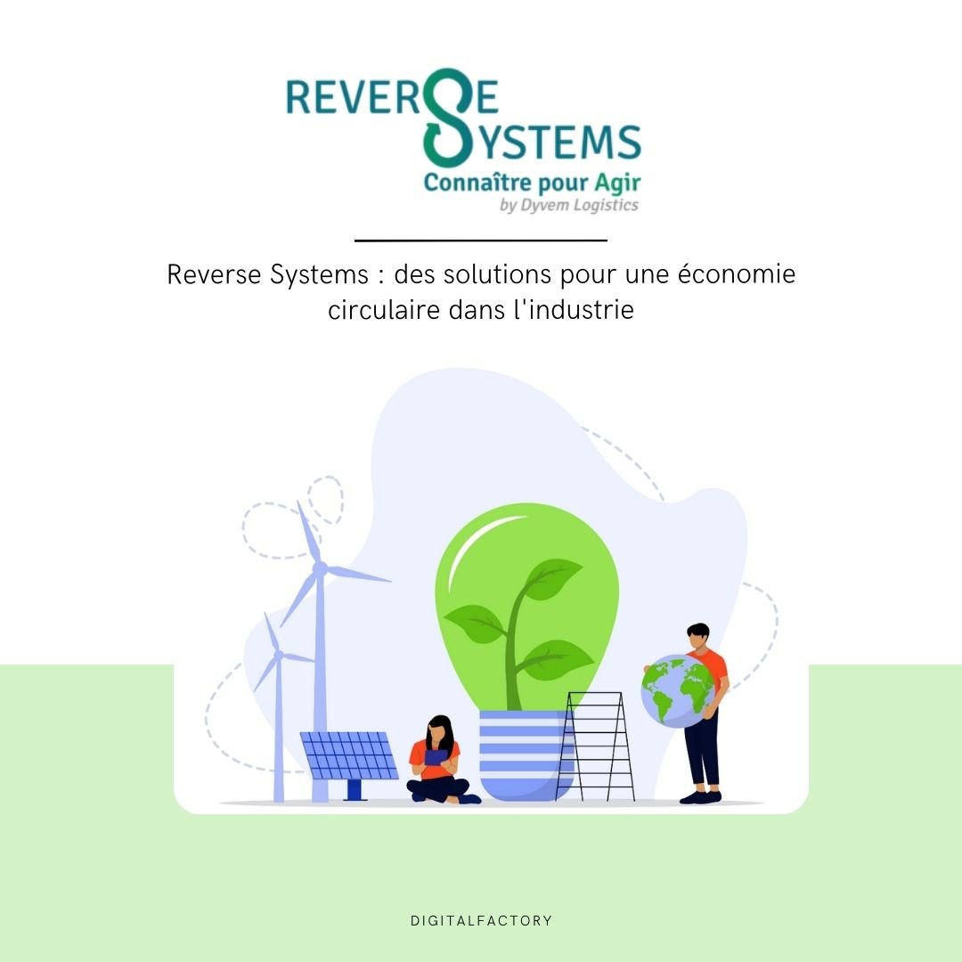 Reverse Systems : des solutions pour une économie circulaire dans l'industrie - Digital factory