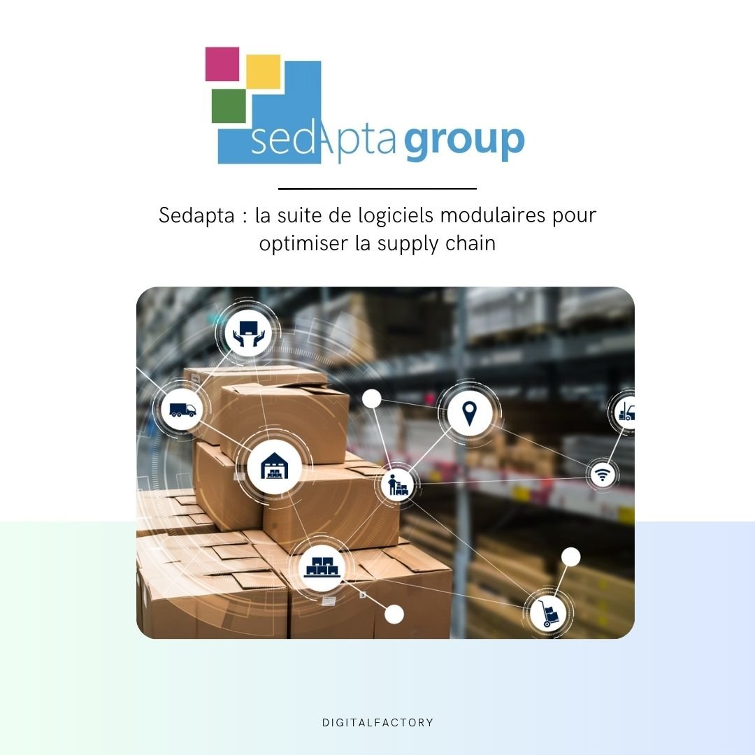 Sedapta : la suite de logiciels modulaires pour optimiser la supply chain - Digital factory
