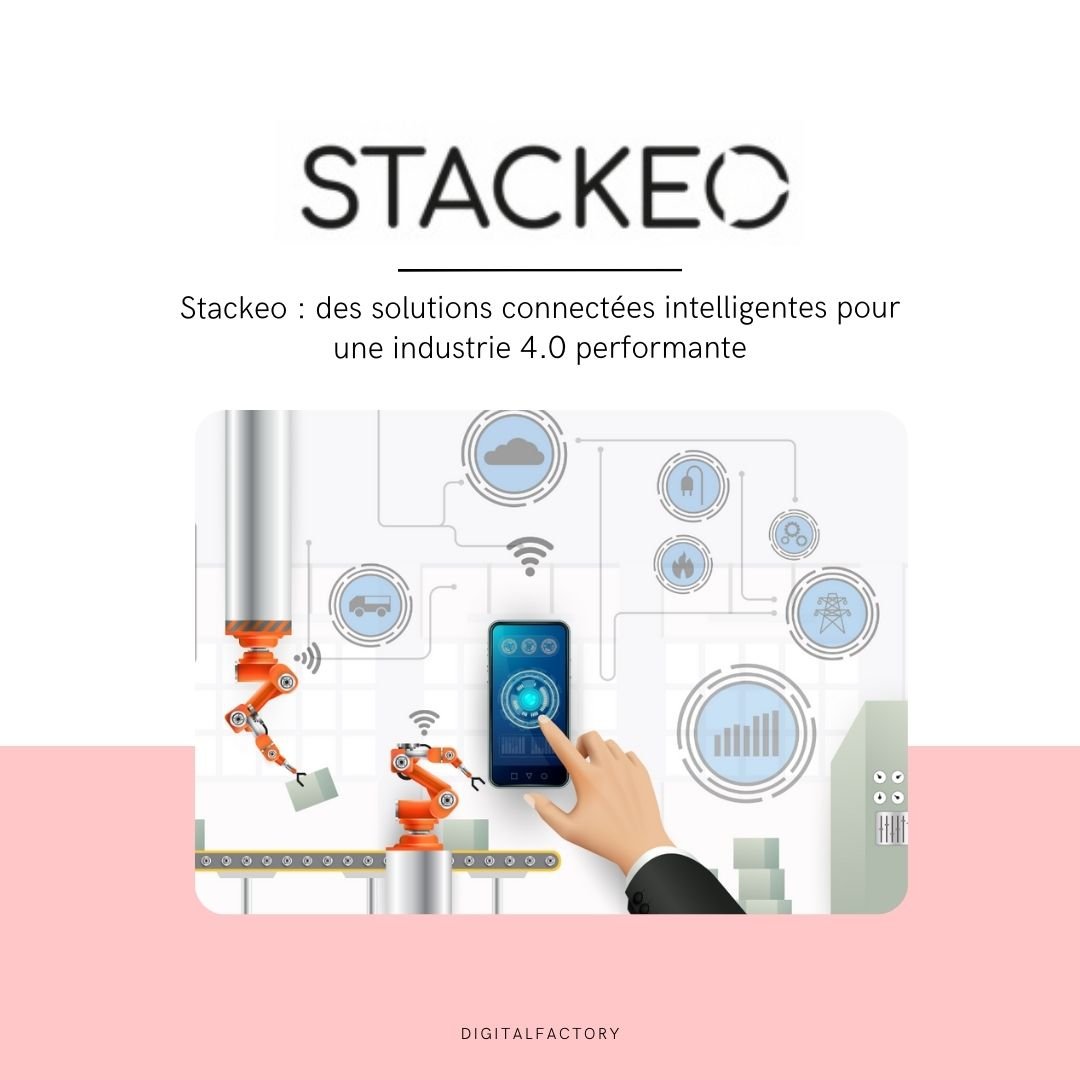 Stackeo : des solutions connectées intelligentes pour une industrie 4.0 performante - Digital factory