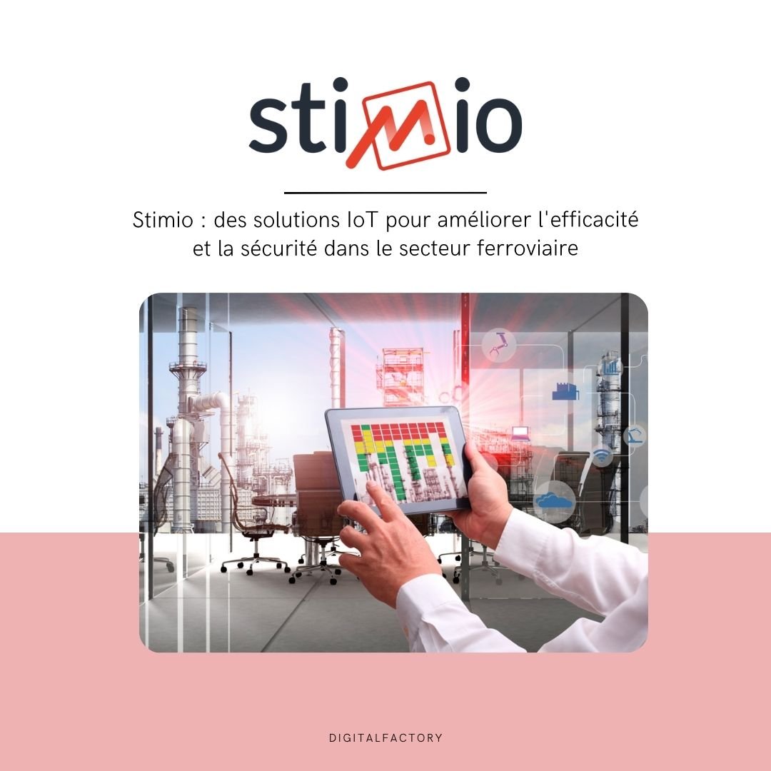 Stimio : des solutions IoT pour améliorer l'efficacité et la sécurité dans le secteur ferroviaire - Digital factory